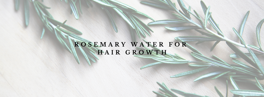 Rosemary Water for Hair Growth