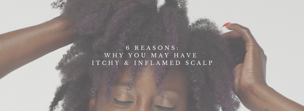 Why Do I have Itchy and Inflamed Scalp?